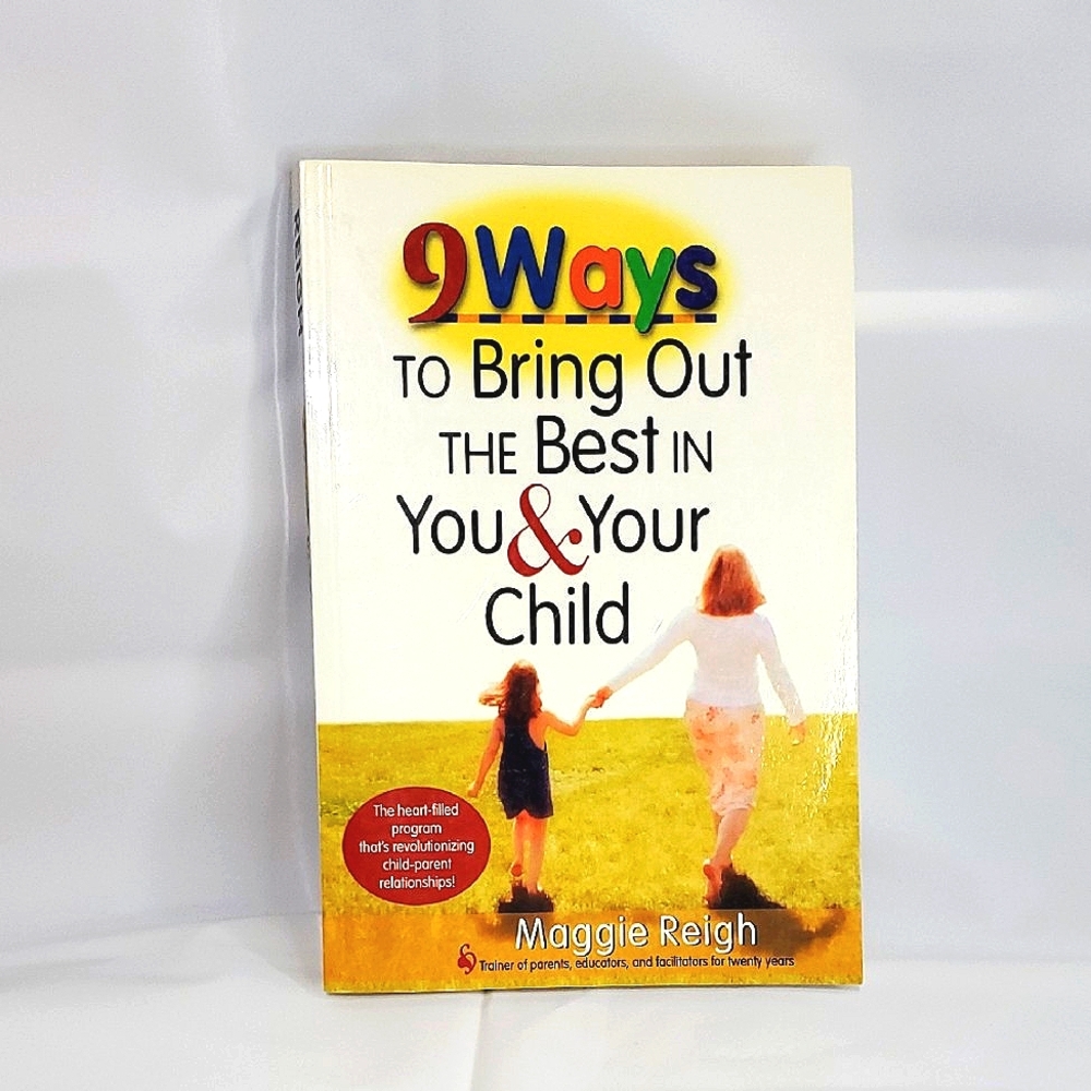 BOOK - 9 Ways To Bring Out The Best In You & Your Child By Maggie Reigh